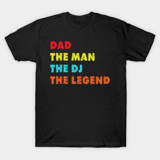 Dad The Man The DJ The Legend Funny DJ DiscJockey Music Gift T-Shirt T-Shirt